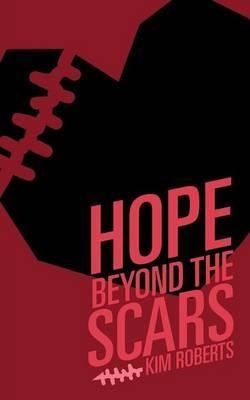 Hope Beyond the Scars By Kim Roberts 9781629528014 (Paperback)
