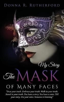The Mask of Many Faces By Donna R Rutherford 9781629529295 (Paperback)