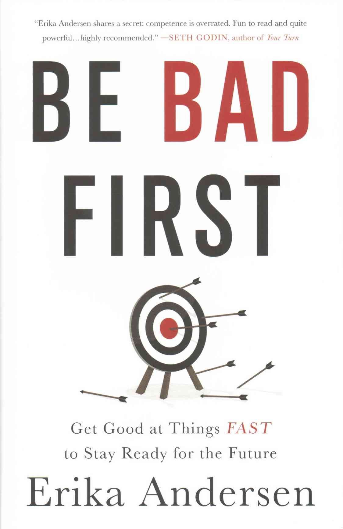 Be Bad First By Erika Andersen 9781629561080 (Hardback)
