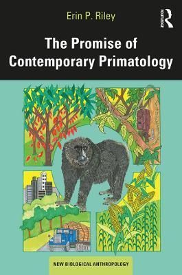 The Promise of Contemporary Primatology By Riley, Erin P. (Hardback)