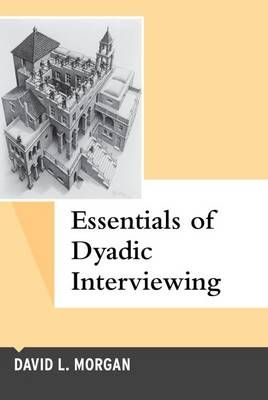 Essentials of Dyadic Interviewing By David L. Morgan 9781629583617