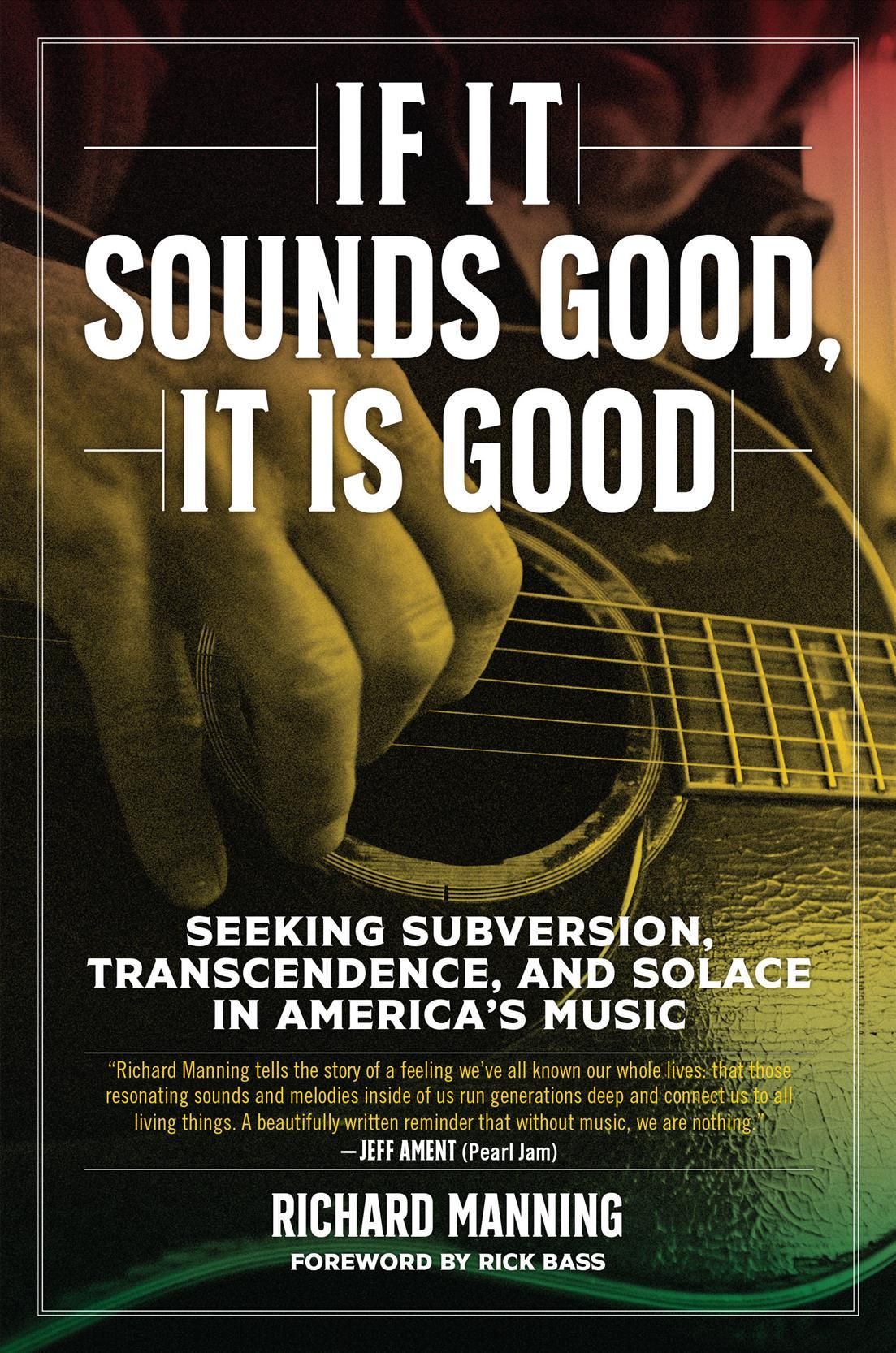 If it Sounds Good, It is Good By Richard Manning 9781629637921