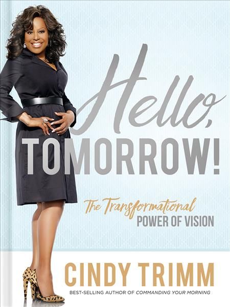 Hello, Tomorrow! By Cindy Trimm 9781629995496 (Hardback)