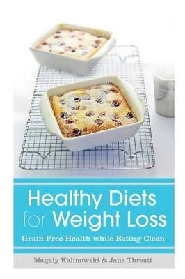 Healthy Diets for Weight Loss: Grain Free Health While Eating Clean