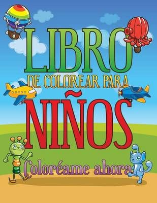 Libro de Colorear Para Ninos Coloreame Ahora By Speedy Publishing LLC