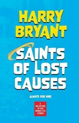 Saints of Lost Causes By Harry Bryant 9781630230609 (Paperback)