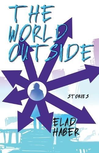 The World Outside By Elad Haber 9781630230807 (Paperback)