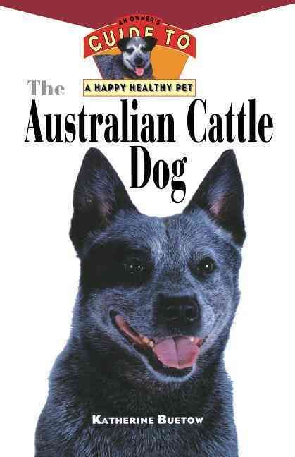 The Australian Cattle Dog By Katherine Buetow 9781630260521