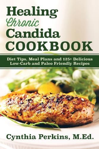 Healing Chronic Candida Cookbook By Perkins, Cynthia 9781630268596