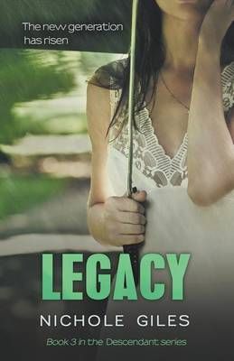 Legacy (The Descendant Series Book 3) By Nichole Giles 9781630340209
