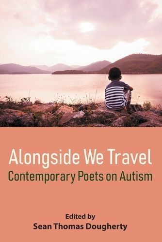 Alongside We Travel: Contemporary Poets on Autism 9781630450588
