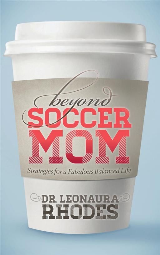 Beyond Soccer Mom By Leonaura Rhodes 9781630471392 (Hardback)