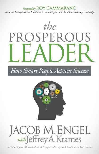 The Prosperous Leader: How Smart People Achieve Success 9781630472733