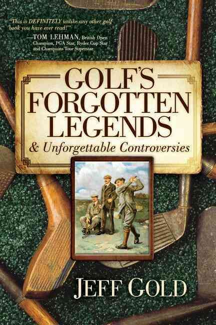 Golf's Forgotten Legends By Jeff Gold 9781630473037 (Hardback)