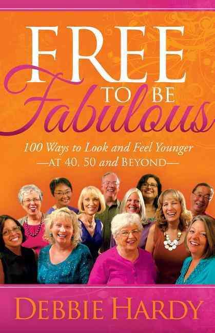 Free to Be Fabulous By Debbie Hardy 9781630474119 (Hardback)
