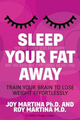 Sleep Your Fat Away By Joy Martina 9781630474607 (Paperback)