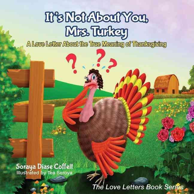 It's Not About You Mrs. Turkey By Coffelt, Soraya Diase 9781630476373