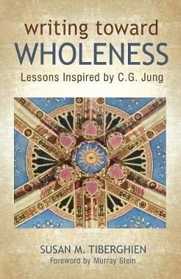 Writing Toward Wholeness By Tiberghien 9781630514549 (Paperback)