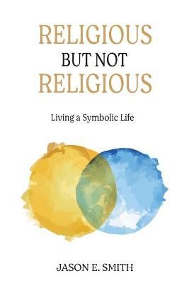 Religious But Not Religious By Smith 9781630518998 (Paperback)