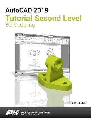 AutoCAD 2019 Tutorial Second Level 3D Modeling By Randy H. Shih