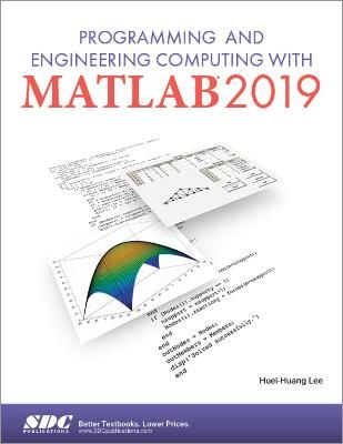 Programming and Engineering Computing With MATLAB 2019 9781630572976