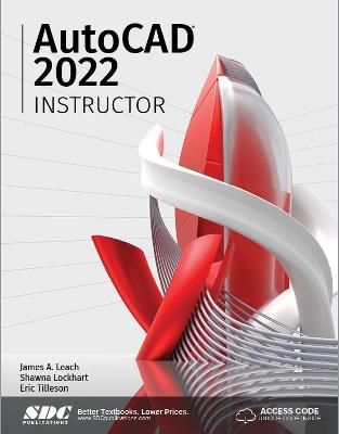 AutoCAD 2022 Instructor By James A. Leach, Shawna D. Lockhart