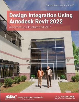 Design Integration Using Autodesk Revit 2022 By Daniel John Stine