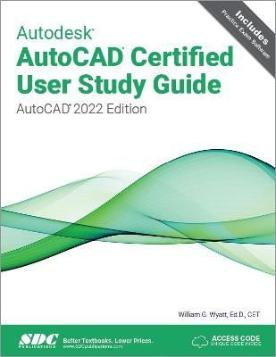 Autodesk AutoCADd Certified User Study Guide By William G. Wyatt