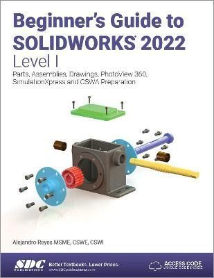 Beginner's Guide to SolidWorks 2022 Level I By Alejandro Reyes