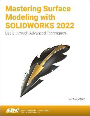Mastering Surface Modeling With SolidWorks 2022 By Lani Tran