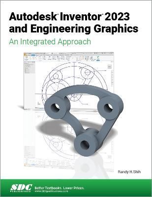 Autodesk Inventor 2023 and Engineering Graphics By Randy H. Shih