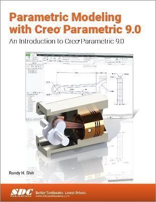 Parametric Modeling With Creo Parametric 9.0 By Randy H. Shih