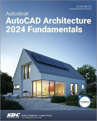 Autodesk AutoCAD Architecture 2023 Fundamentals By Elise Moss