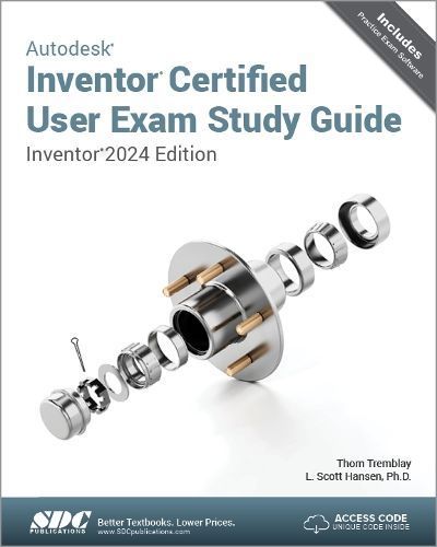 Autodesk Inventor Certified User Exam Study Guide 9781630575953
