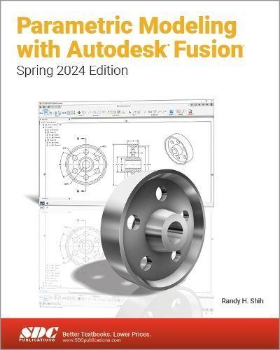 Parametric Modeling With Autodesk Fusion By Randy H. Shih (Paperback)