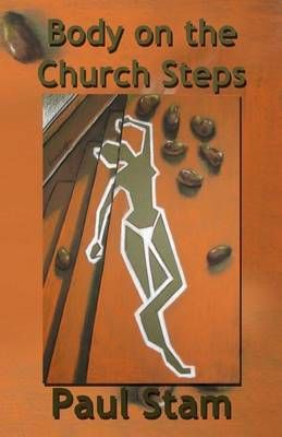 Body on the Church Steps By Paul Stam 9781630663735 (Paperback)