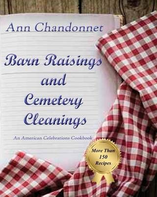 Barn Raisings and Cemetery Cleanings By Ann Chandonnet 9781630664145