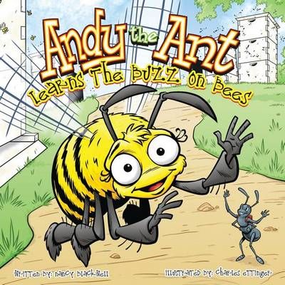 Andy the Ant Learns the Buzz on Bees By Nancy Blackwell 9781630730017