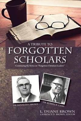 A Tribute to Forgotten Scholars By L Duane Brown 9781630730352