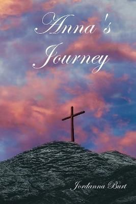 Anna's Journey By Burt, Jordanna N. 9781630733445 (Paperback)