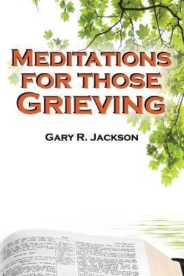 Meditations for Those Grieving By Jackson 9781630734275 (Paperback)