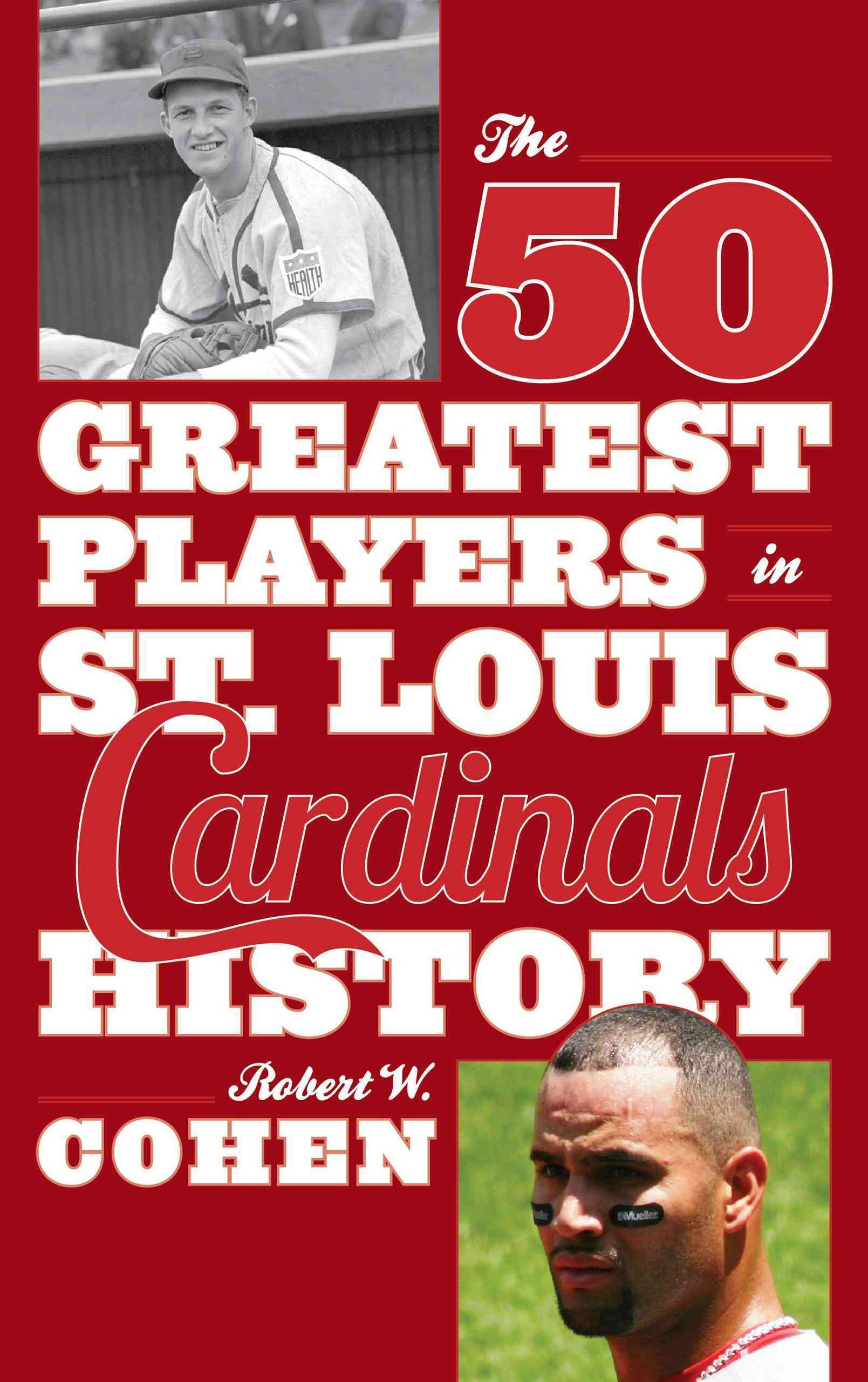 The 50 Greatest Players in St. Louis Cardinals History 9781630760854