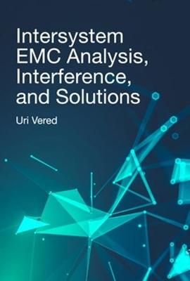 Intersystem EMC Analysis, Interference, and Solutions By Uri Vered