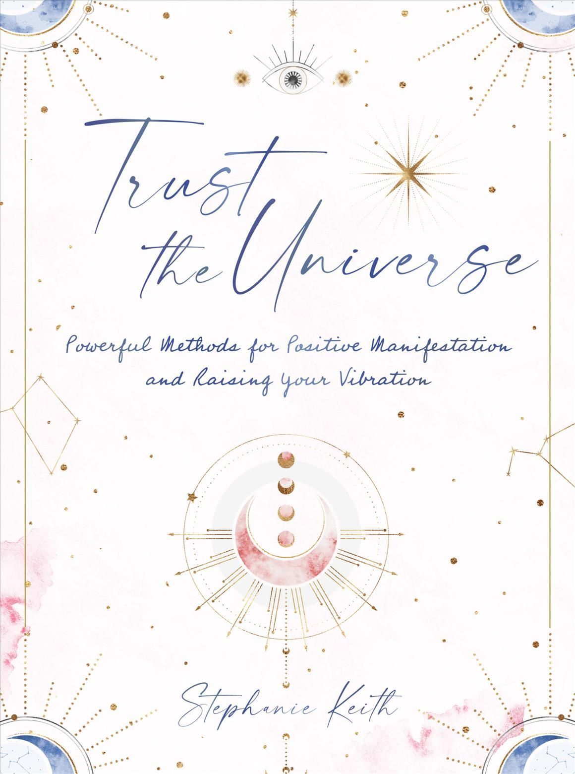Trust the Universe By Stephanie Keith 9781631068263 (Hardback)