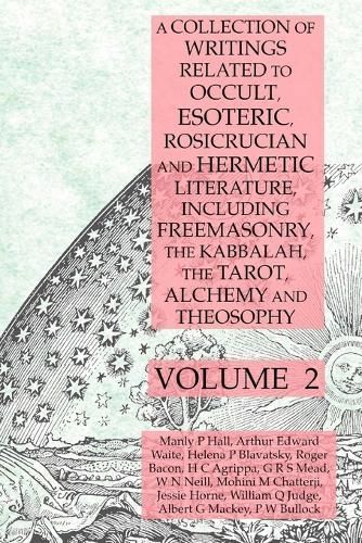 Collection of Writings Related to Occult, Esoteric, Rosicrucian and Hermetic Literature, Including Freemasonry, the Kabbalah, the Tarot, Alchemy ...