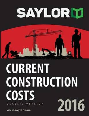 Saylor Current Construction Costs 2016 By Leland Saylor 9781631240065