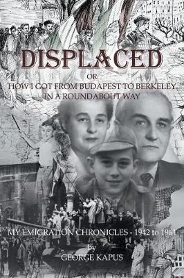 Displaced: How I got from Budapest to Berkeley in a Roundabout Way