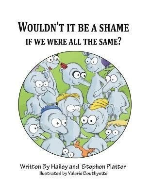 Wouldn't it Be a Shame if We were all the Same? By Platter (Paperback)