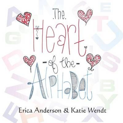 The Heart of the Alphabet By Erica Anderson 9781631354588 (Paperback)
