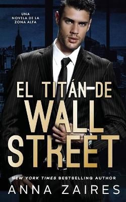 tit?n de Wall Street By Anna Zaires 9781631425448 (Paperback)